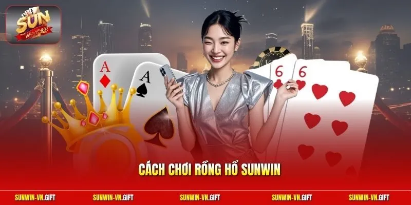 Cách Chơi Rồng Hổ Sunwin