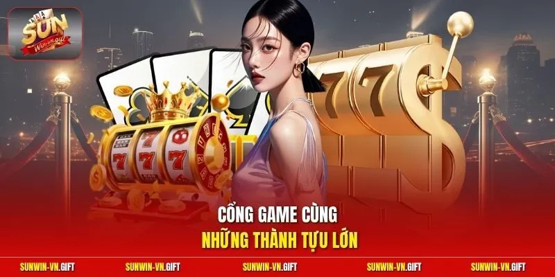 Cổng game cùng những thành tựu lớn