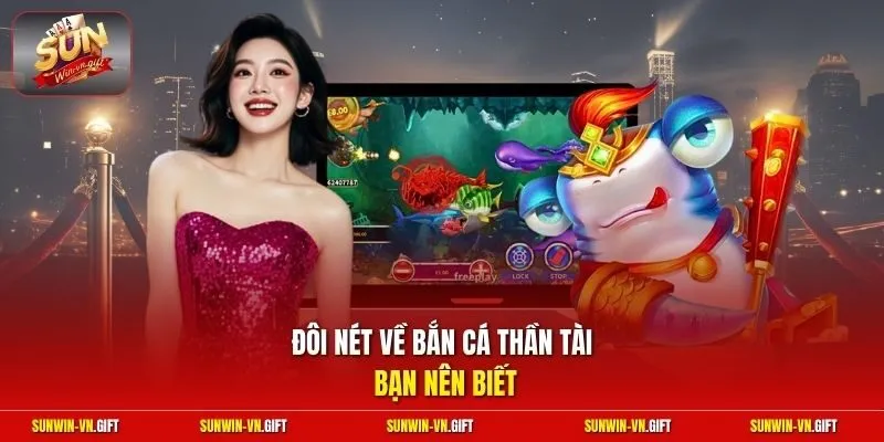 Đôi nét về bắn cá thần tài bạn nên biết 