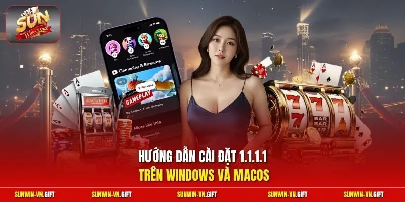 Hướng dẫn cài đặt 1.1.1.1 trên Windows và macOS