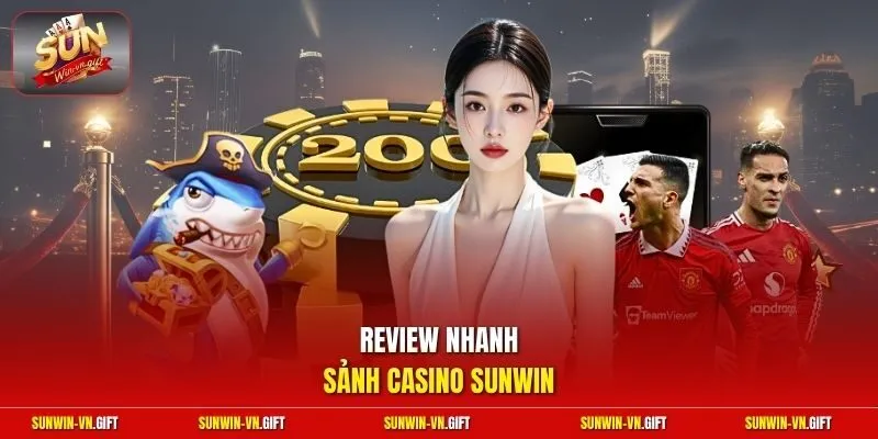 Review nhanh sảnh casino Sunwin 